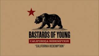 Bastards of Young - California Redemption