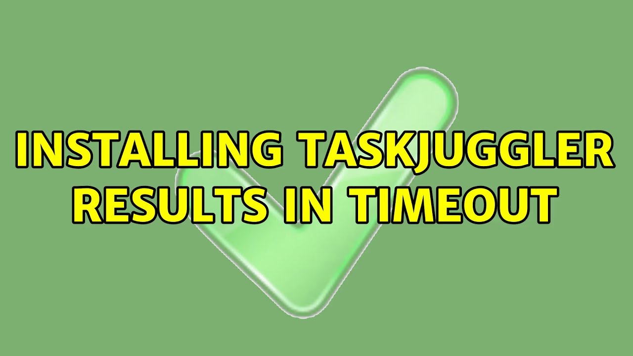 Installing TaskJuggler results in timeout
