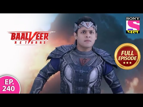 Baalveer Returns | Full Episode | Episode 240  | 23rd May, 2021