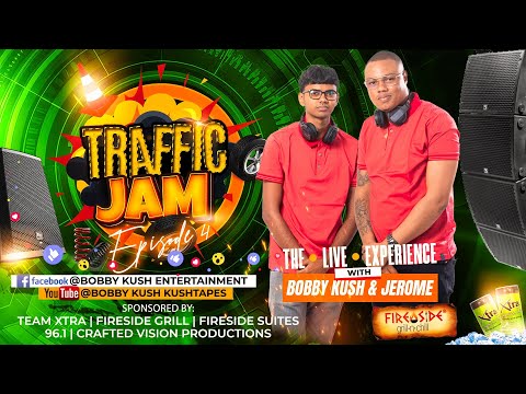 BOBBY KUSH & JEROME PRESENTS TRAFFIC JAM DANCEHALL EPISODE 4