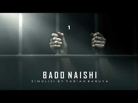 BADO NAISHI - 1/6 (Season II) SIMULIZI ZA MAISHA NA UPELELEZI BY FELIX MWENDA.
