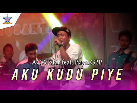 Acw Star Feat. Bayu G2b - Aku Kudu Piye | Dangdut [OFFICIAL]