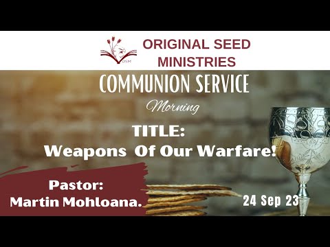 2023-0924AM - Weapons Of Our Warfare - Pastor Martin Mohloana