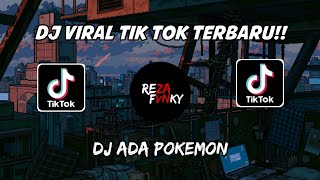 Download lagu VIRAL TIK TOK DJ ADA POKEMON VIRAL TERBARU... mp3