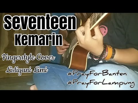 Lagu Paling Sedih Di Penghujung Tahun 2018 - Seventeen Kemarin Fingerstyle Cover  #PrayForBanten