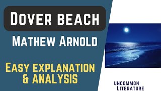 DOVER BEACH BY MATHEW ARNOLD SUMMARY AND EXPLANATION IN ENGLISH CRITICAL ANALYSIS #doverbeach