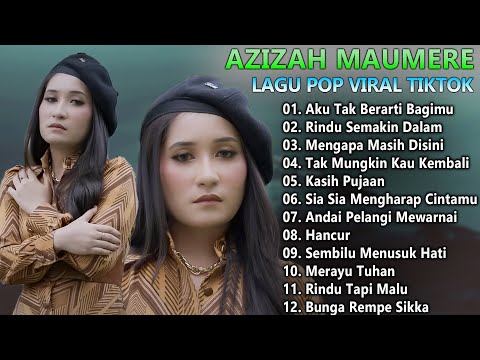 Azizah Maumere Terbaru 2024 Full Album - Lagu Pop Terbaru Tiktok - Kumpulan Lagu Terpopuler