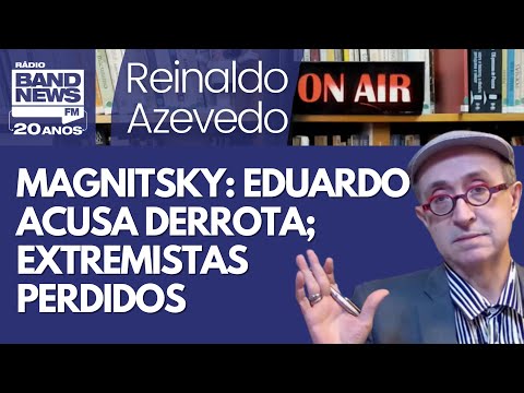 Reinaldo – Magnistsky e Moraes: Eduardo decepcionado; Sóstenes finge felicidade