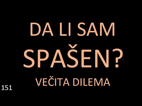 151 POSLEDNJA VREMENA - Da li sam spašen. Večita dilema - Bog želi da budemo sigurni Rim. 8:38-39
