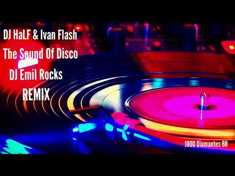 DJ HaLF & Ivan Flash - The Sound Of Disco (DJ Emil Rocks Remix)