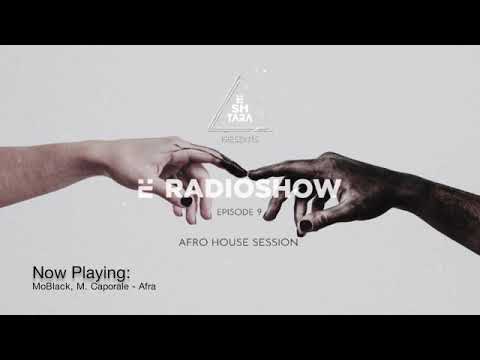 ËSHTARA - Ë Radioshow Episode 9 (Afro House Session)