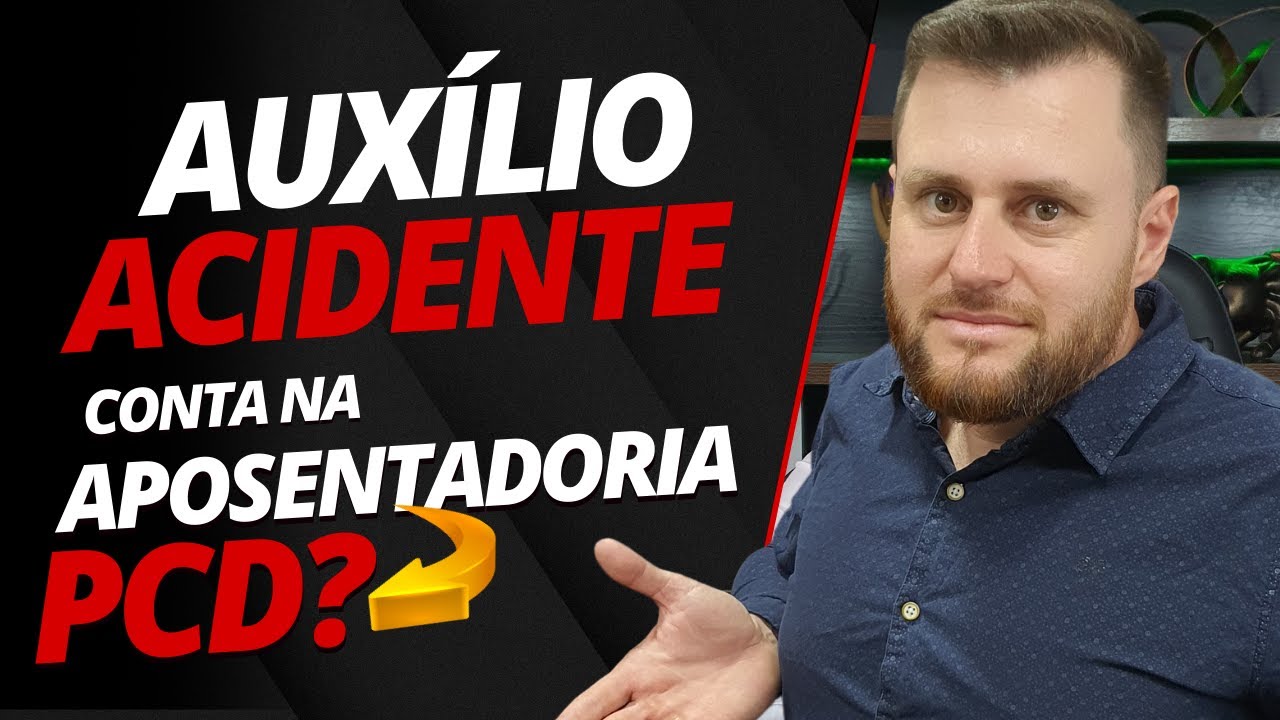 AUXÍLIO ACIDENTE CONTA NA APOSENTADORIA PCD?