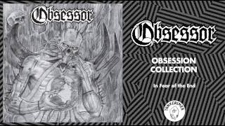 Obsessor "In Fear of the End"