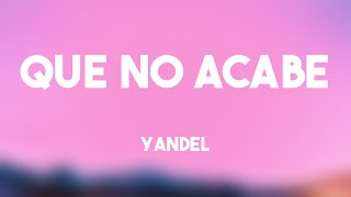 Que No Acabe - Yandel {Lyrics Video} 🦀