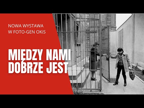 „Między nami dobrze jest” - nowa wystawa w Galerii FOTO-GEN OKiS