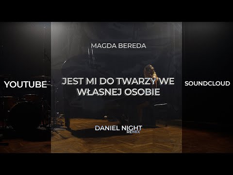 Magda Bereda - jest mi do twarzy we własnej osobie (Daniel Night Official Remix)