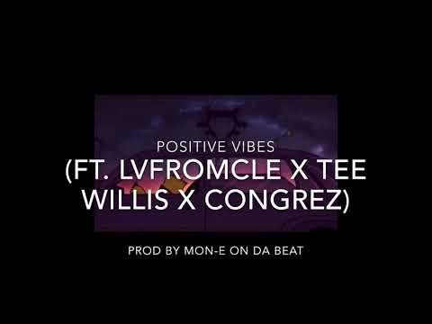 Mon-e On Da Beat - Positive Vibes (Ft LV, Tee Willis, Congrez) [Prod By Mon-e On Da Beat Exclusive]