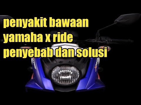 penyebab yamaha x ride mati total pengisian lumpuh|tiba tiba mati penyakit langganan si matik traill