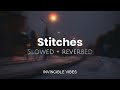 Stitches Shawn Mendes Slowed Reverbed Invincible Vibes