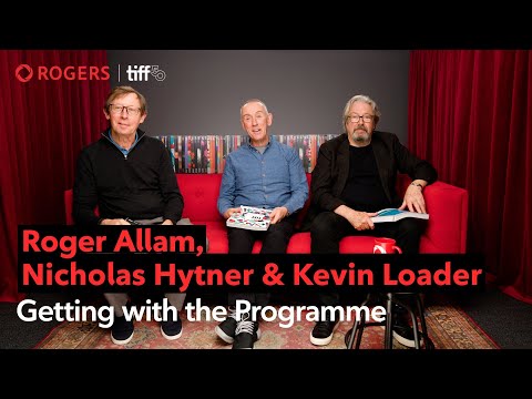 Nicholas Hytner, Roger Allam & Kevin Loader: Getting with the programme | TIFF x Rogers