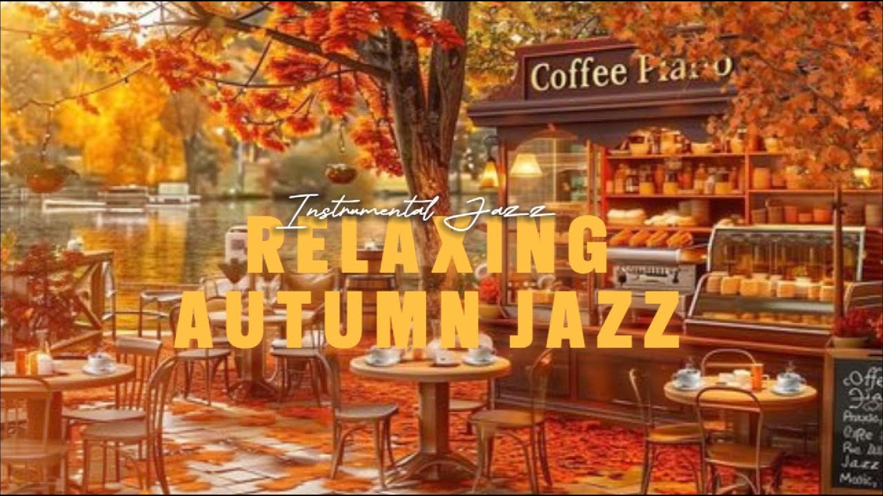 Relaxing Smooth Jazz ☕ Instrumental Jazz Music & Soft Sounds to relax -  Cozy Autumn Coffee