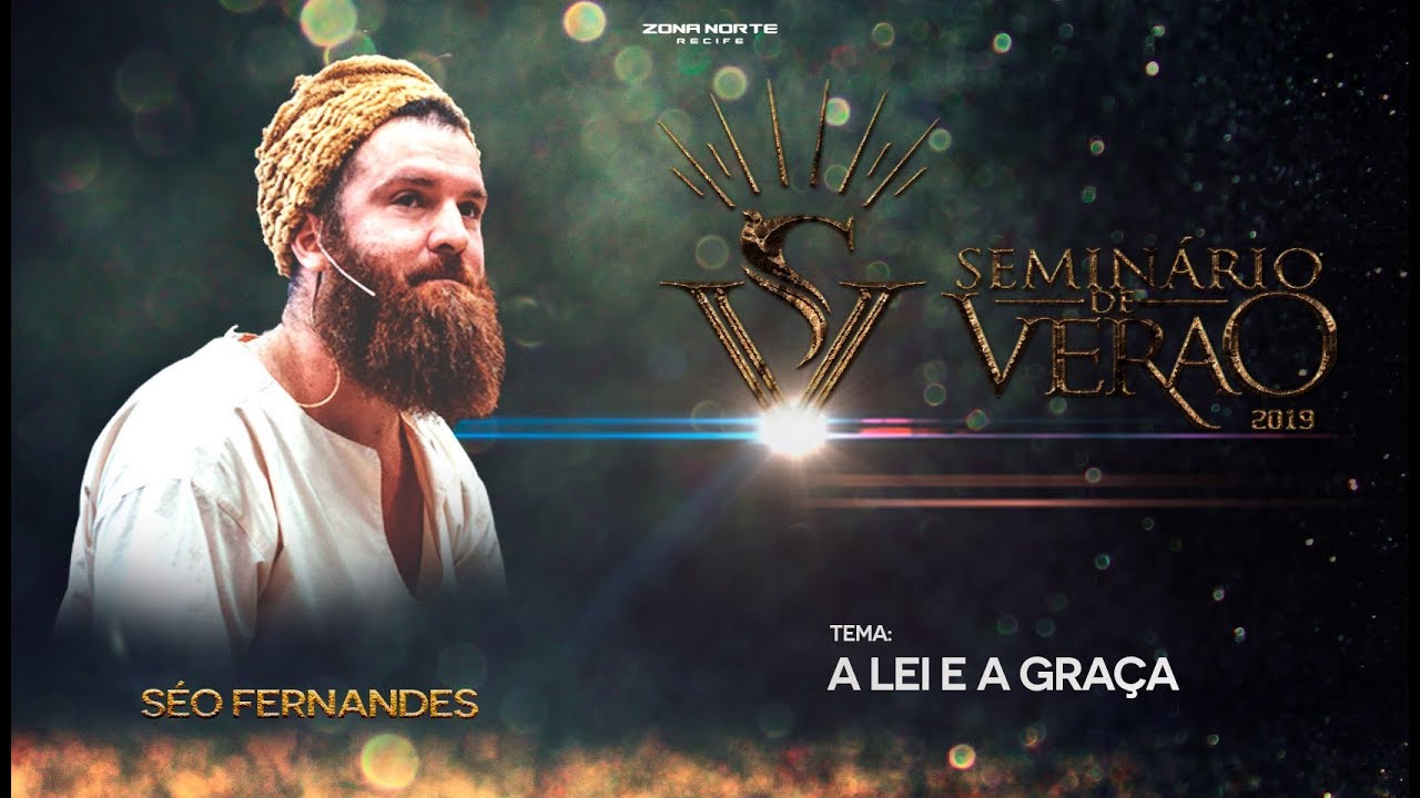 SEMINÁRIO DE VERÃO | Séo Fernandes | A Lei e a Graça | Manhã - 26/01/2019