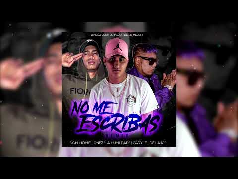 Onez.H Ft. Doni Homie & Gary - No Me Escribas (Remix)