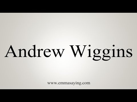 How To Pronounce Andrew Wiggins