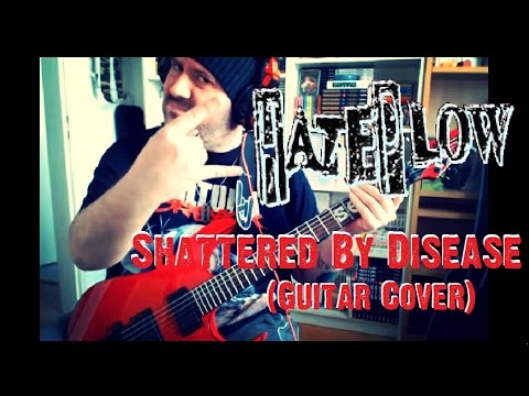 Hateplow - Shattered By Disease (Guitar Cover)