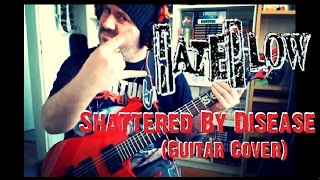Hateplow - Shattered By Disease (Guitar Cover)