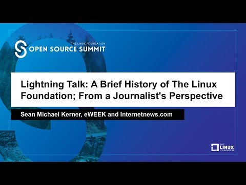 Lightning Talk: A Brief History of The Linux Foundation; From a Journalist's Perspective