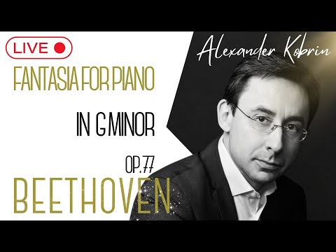 Ludwig Van Beethoven, Fantasia for Piano in G minor, Op. 77 - Alexander Kobrin