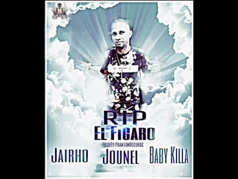 RIP Figaro Jairho ft Baby Killa & Jounel Prod By Phantom Record