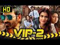 VIP 2 Velaiilla Pattadhari 2 South Blockbuster Hindi Dubbed Movie Dhanush Kajal Amala Paul