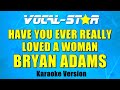 Bryan Adams - Have You Ever Really Loved A Woman (Karaoke Version) with Lyrics HD Vocal-Star Karaoke