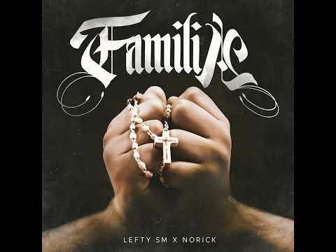 Familia _ Lefty Sm ft. Norick