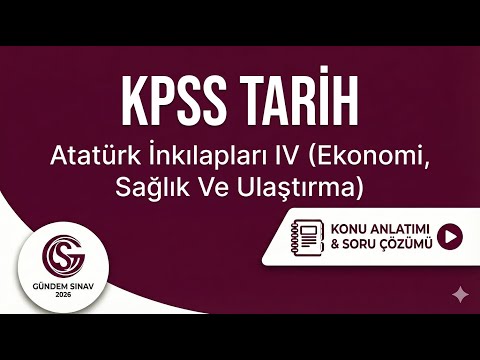 49) KPSS Tarih - Atatürk İnkılapları IV (Ekonomi, Sağlık Ve Ulaştırma) - Gündem Sınav - 2026