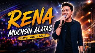 Download lagu RENA🎶 - Muchsin Alatas (Dangdut Cover) | Vigure Music  | Best Indonesian Dangdut Song🔥🇲🇨🇲🇾 mp3