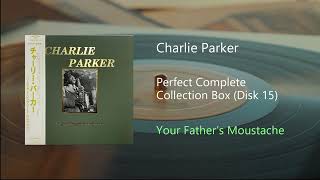Download lagu Charlie Parker - Your Father’s Moustache mp3 Download lagu Charlie Parker - Your Father’s Moustache mp3