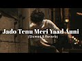 Slowed Reverb Jado Tenu Meri Yaad Auni Sad Song Use Headphones REZ