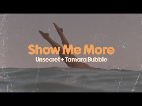 UNSECRET X TAMARA BUBBLE - SHOW ME MORE [OFFICIAL AUDIO]