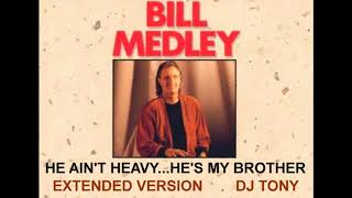 Bill Medley - He Ain&#39;t Heavy... He&#39;s My Brother (Extended Version - DJ Tony)