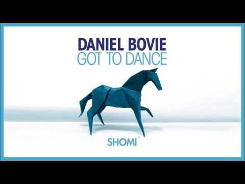 Daniel Bovie - Got To Dance