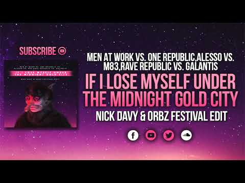 Men At Work,M83 vs. Galantis - If I lose Myself Under The Midnight Gold City (Nick Davy & ORBZ Edit)