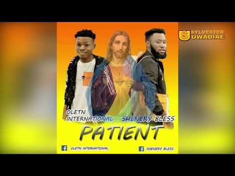 SHENERY BLESS FEAT OLETIN ONE - PATIENT [OFFICIAL MUSIC AUDIO]
