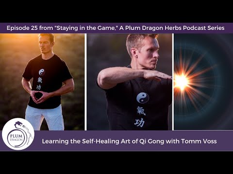 EP25 Learning the Self-Healing Art of Qi Gong with Tomm Voss
