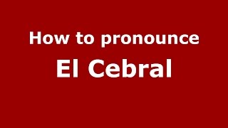 How to pronounce El Cebral