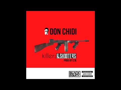 Don Chidi   Killers and Shooters prod by CTK