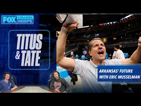 Arkansas’ future expectations with Eric Musselman: “The standard is set” | Titus & Tate