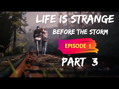 LIFE IS STRANGE BEFORE THE STORM Episode 1 (AWAKE) Gameplay Walkthrough Part 3  - No Commentary
